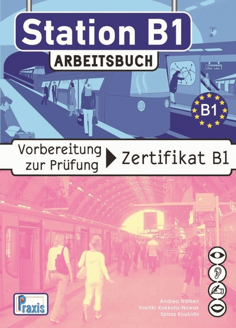 Station B1 - Arbeitsbuch - Spiros Koukidis, Andrea N&auml;fken, Vasiliki Kokkota-Nowak