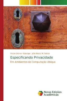 Especificando Privacidade - Vivian Cremer Kalempa, Jo&atilde;o Bosco M. Sobral