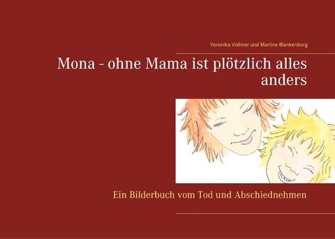 Mona - ohne Mama ist pl&ouml;tzlich alles anders - Veronika Vollmer, Martine Blankenburg