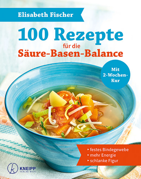 100 Rezepte f&uuml;r die S&auml;ure-Basen-Balance - Elisabeth Fischer