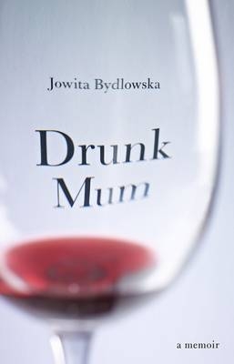 Drunk Mum - Jowita Bydlowska
