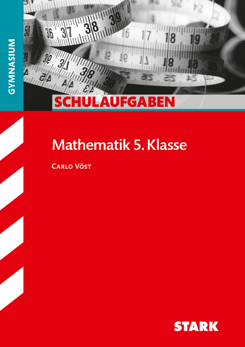 STARK Mathematik 5. Klasse - Schulaufgaben Gymnasium - Carlo Vöst