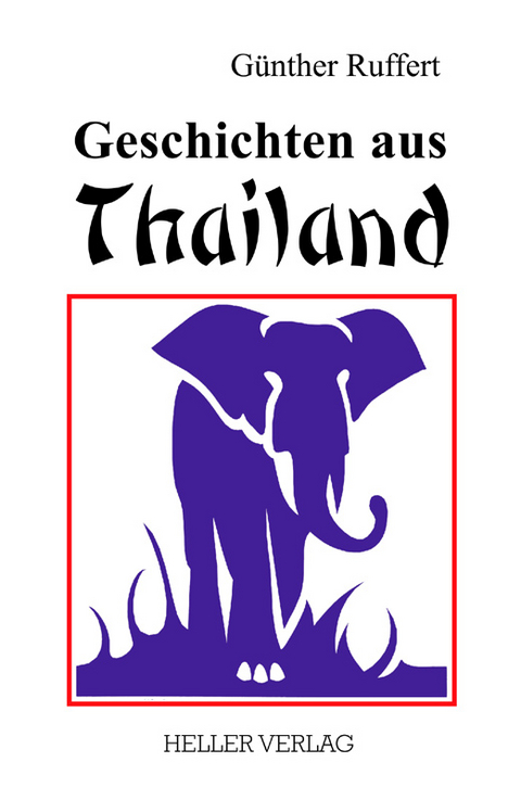 Geschichten aus Thailand - G&uuml;nther Ruffert