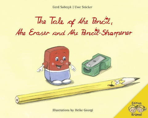 The Tale of the Pencil, the Eraser and the Pencil-Sharpener - Gerd Sobtzyk, Uwe St&ouml;cker