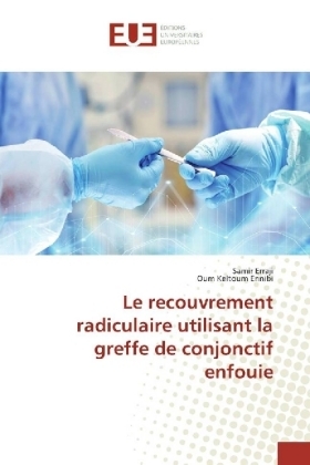 Le recouvrement radiculaire utilisant la greffe de conjonctif enfouie - Samir Erraji, Oum Keltoum Ennibi