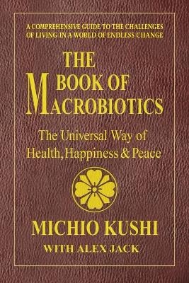 Book of Macrobiotics - Michio Kushi, Alex Jack