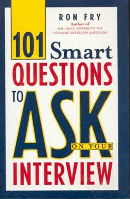 101 Smart Questions to Ask on Your Interview - Ron Fry