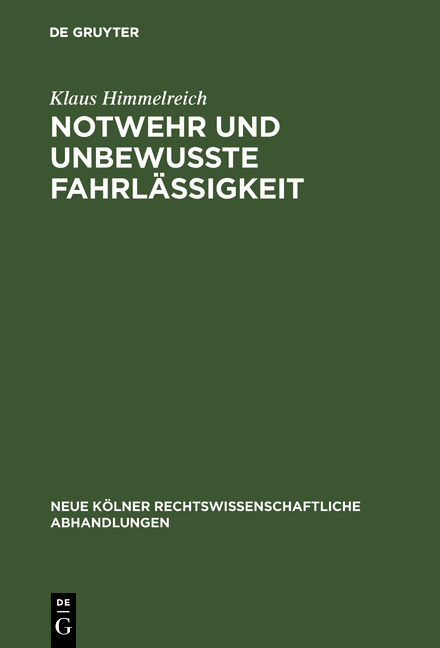 Notwehr und unbewu&szlig;te Fahrl&auml;ssigkeit - Klaus Himmelreich