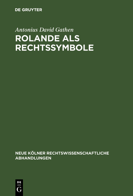 Rolande als Rechtssymbole - Antonius David Gathen