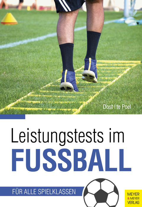 Leistungstests im Fu&szlig;ball - Harry Dost, Hans-Dieter Te Poel