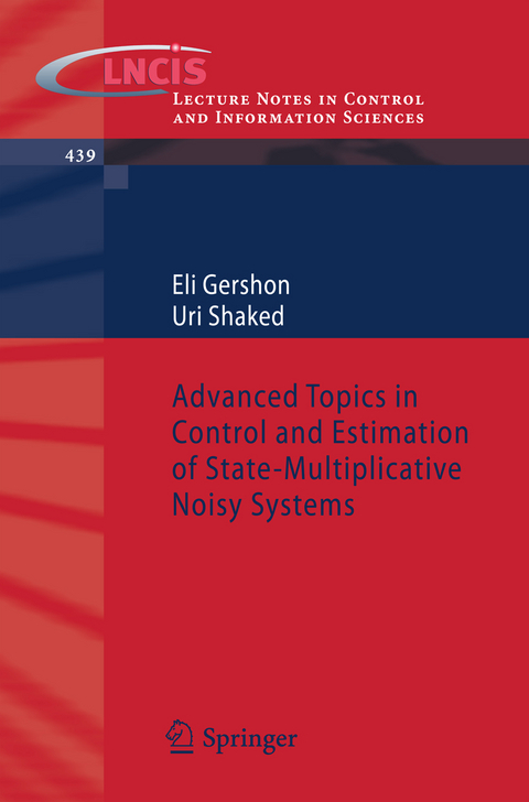 Advanced Topics in Control and Estimation of State-Multiplicative Noisy Systems - Eli Gershon, Uri Shaked