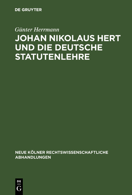 Johan Nikolaus Hert und die deutsche Statutenlehre - G&uuml;nter Herrmann