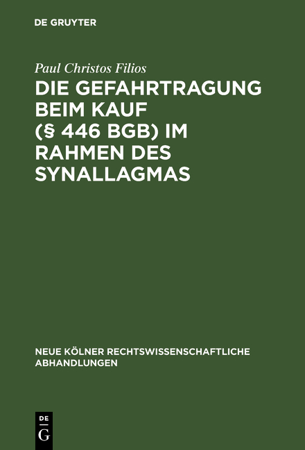 Die Gefahrtragung beim Kauf (&sect; 446 BGB) im Rahmen des Synallagmas - Paul Christos Filios