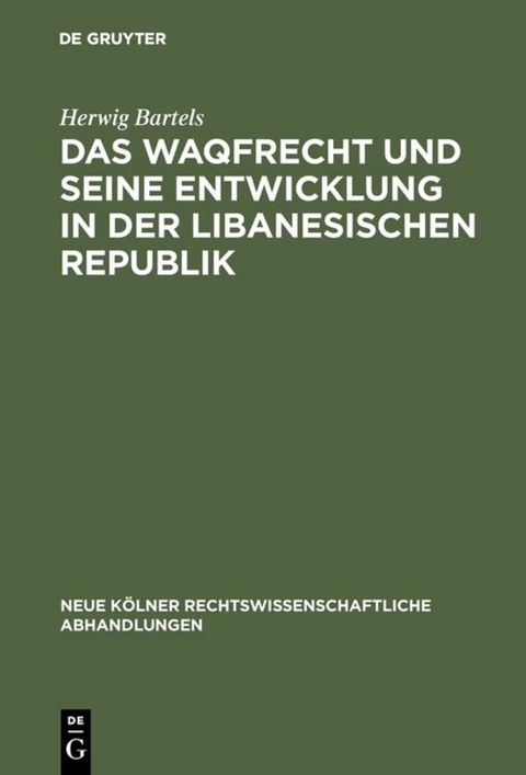 Das Waqfrecht und seine Entwicklung in der libanesischen Republik - Herwig Bartels