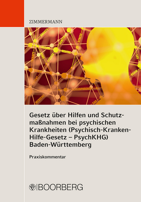 Gesetz &uuml;ber Hilfen und Schutzma&szlig;nahmen bei psychischen Krankheiten (Psychisch-Kranken-Hilfe-Gesetz - PsychKHG) Baden-W&uuml;rttemberg - Walter Zimmermann