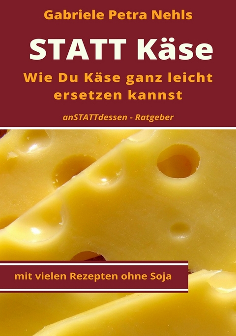 Statt Käse - Gabriele Petra Nehls