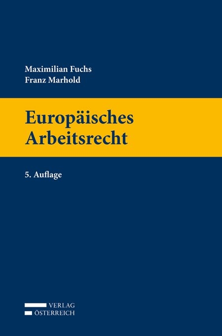 Europ&auml;isches Arbeitsrecht - Maximilian Fuchs, Franz Marhold