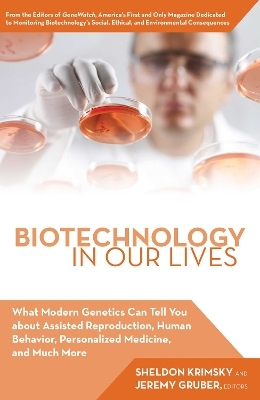Biotechnology in Our Lives - Jeremy Gruber, Sheldon Krimsky