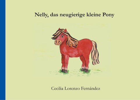 Nelly, das neugierige kleine Pony - Cecilia Lorenzo Fern&aacute;ndez