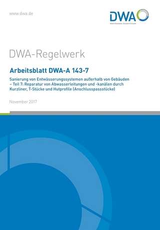 Arbeitsblatt DWA-A 143-7 Sanierung von Entwässerungssystemen außerhalb von Gebäuden - Teil 7: Reparatur von Abwasserleitungen und -kanälen durch Kurzliner, T-Stücke und Hutprofile (Anschlusspassstücke)