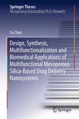 Design, Synthesis, Multifunctionalization and Biomedical Applications of Multifunctional Mesoporous Silica-Based Drug Delivery Nanosystems - Yu Chen