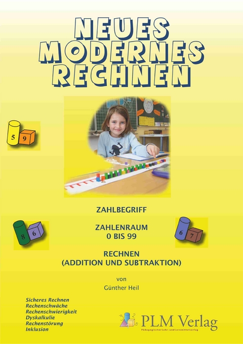 Lernprogramm 1 - Zahlaufbau Rechnen. Dyskalkulie, Rechenst&ouml;rung, Rechenschw&auml;che, Rechenschwierigkeit / Neues modernes Rechnen - G&uuml;nther Heil