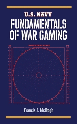 U.S. Navy Fundamentals of War Gaming - Francis J. McHugh