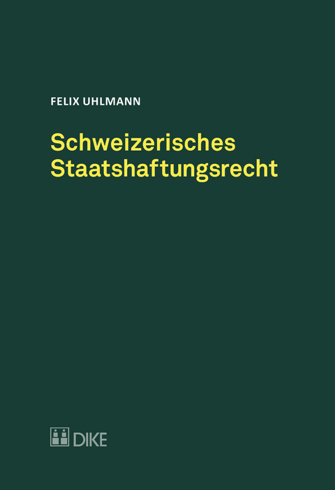 Schweizerisches Staatshaftungsrecht - Felix Uhlmann