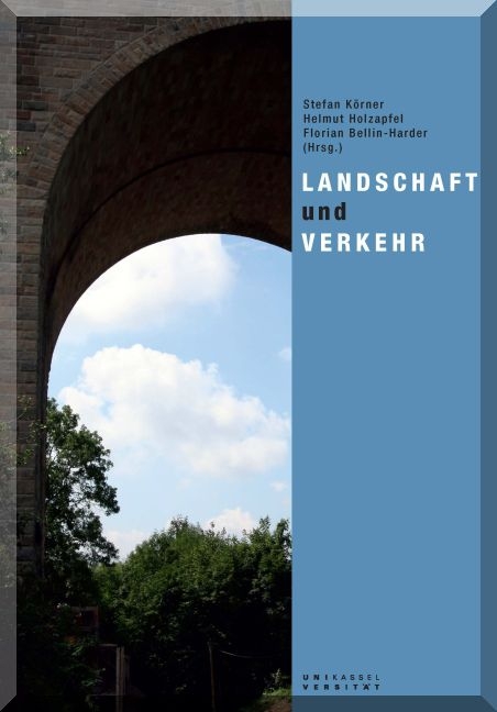 Landschaft und Verkehr - Stefan K&ouml;rner, Helmut Holzapfel, Florian Bellin-Harder