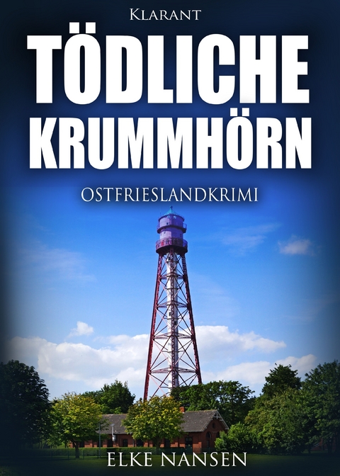 T&ouml;dliche Krummh&ouml;rn. Ostfrieslandkrimi - Elke Nansen