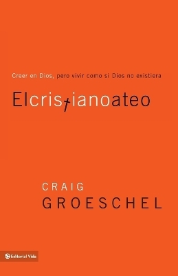 El cristiano ateo - Craig Groeschel