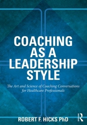 Coaching as a Leadership Style - PhD. Hicks  Robert F.