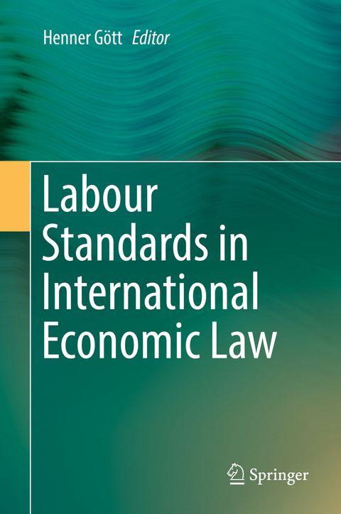 Labour Standards in International Economic Law - 