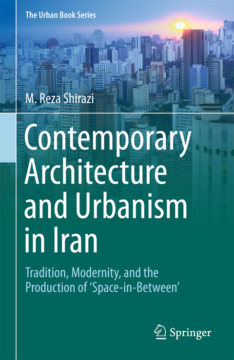 Contemporary Architecture and Urbanism in Iran - M. Reza Shirazi