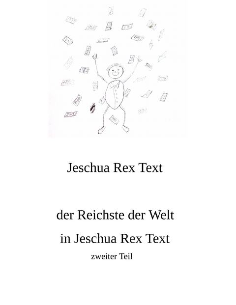 Der Reichste der Welt in Jeschua Rex Text - Jeschua Rex Text