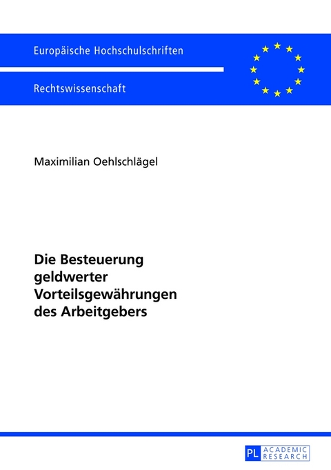 Die Besteuerung geldwerter Vorteilsgew&auml;hrungen des Arbeitgebers - Maximilian Oehlschl&auml;gel
