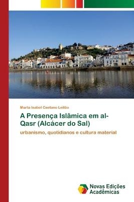 A Presença Islâmica em al-Qasr (Alcácer do Sal)