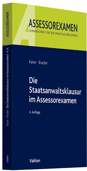 Die Staatsanwaltsklausur im Assessorexamen - Horst Kaiser, Ronald Bracker