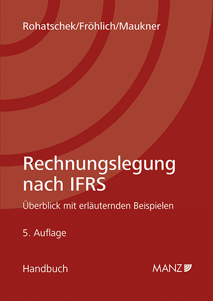 Rechnungslegung nach IFRS - Roman Rohatschek, Christoph Fr&ouml;hlich, Helmut Maukner