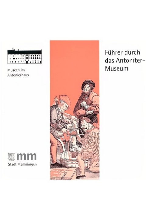 F&uuml;hrer durch das Antoniter-Museum - Hans W Bayer, Adalbert Mischlewski