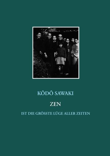 Zen ist die gr&ouml;&szlig;te L&uuml;ge aller Zeiten - Kodo Sawaki