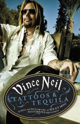 Tattoos & Tequila - Vince Neil, Mike Sager