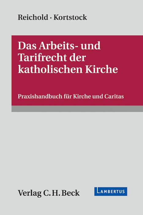Das Arbeits- und Tarifrecht der katholischen Kirche - Hermann Reichold, Ulf Kortstock, Martin B&ouml;ckel, Martin Fuhrmann, Thomas Ritter, J&ouml;rg Vogel