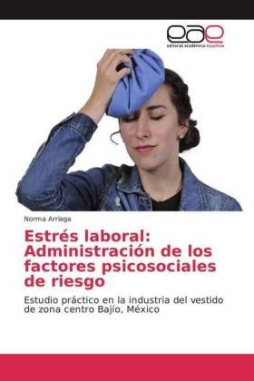 Estrés laboral: Administración de los factores psicosociales de riesgo