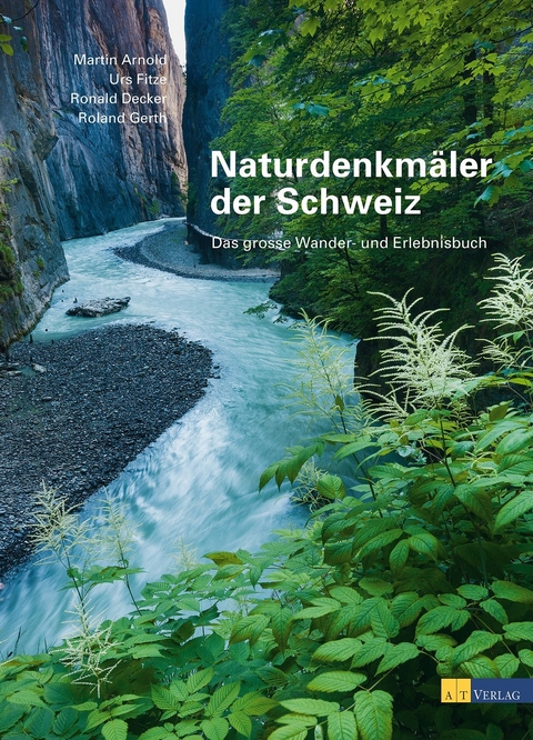 Naturdenkm&auml;ler der Schweiz - Martin Arnold, Roland Gerth, Ronald Decker, Urs Fitze