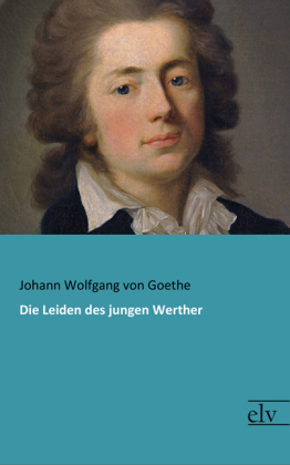Die Leiden des jungen Werther - Johann Wolfgang von Goethe