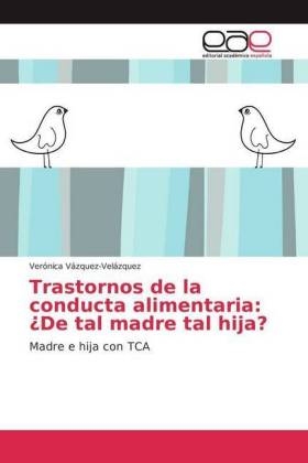 Trastornos de la conducta alimentaria: ¿De tal madre tal hija? - Verónica Vázquez-Velázquez
