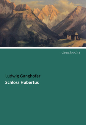 Schloss Hubertus - Ludwig Ganghofer