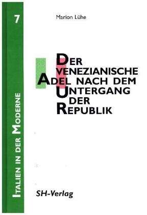 Der venezianische Adel nach dem Untergang der Republik (1797-1830)