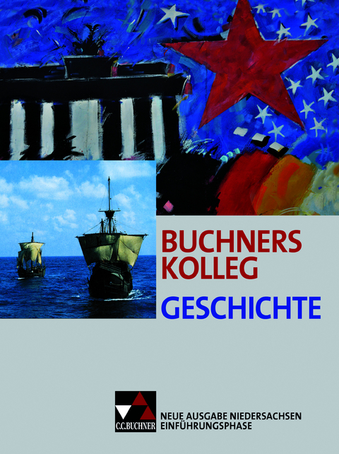 Buchners Kolleg Geschichte &ndash; Neue Ausgabe Niedersachsen / Buchners Kolleg Geschichte NI Einf&uuml;hrungsphase - Boris Barth, Markus Brogl, Johanna D&ouml;rrenb&auml;cher, Kerstin Kech, Stephan Kohser, Maximilian Lanzinner, Ulrich M&uuml;cke, Thomas Ott, Markus Reinbold, Rolf Schulte, J&uuml;rgen Weber, Stefanie Witt, Janina Witzel